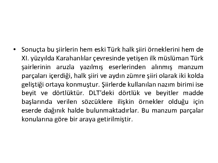  • Sonuçta bu şiirlerin hem eski Türk halk şiiri örneklerini hem de XI.