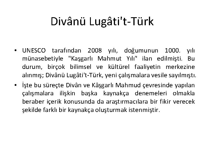 Divânü Lugâti't-Türk • UNESCO tarafından 2008 yılı, doğumunun 1000. yılı münasebetiyle "Kaşgarlı Mahmut Yılı"