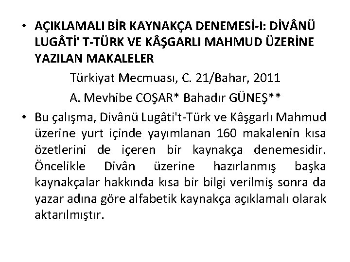  • AÇIKLAMALI BİR KAYNAKÇA DENEMESİ-I: DİV NÜ LUG Tİ' T-TÜRK VE K ŞGARLI