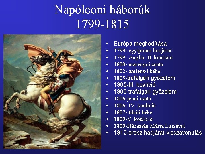 Napóleoni háborúk 1799 -1815 • • • • Európa meghódítása 1799 - egyiptomi hadjárat