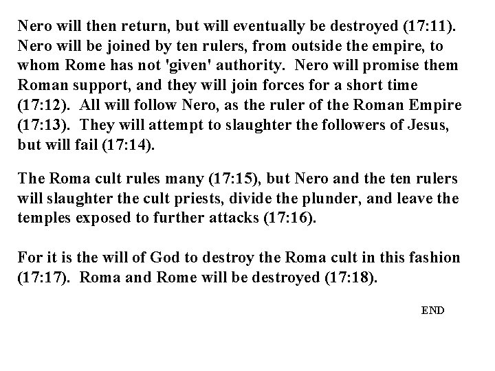 Nero will then return, but will eventually be destroyed (17: 11). Nero will be