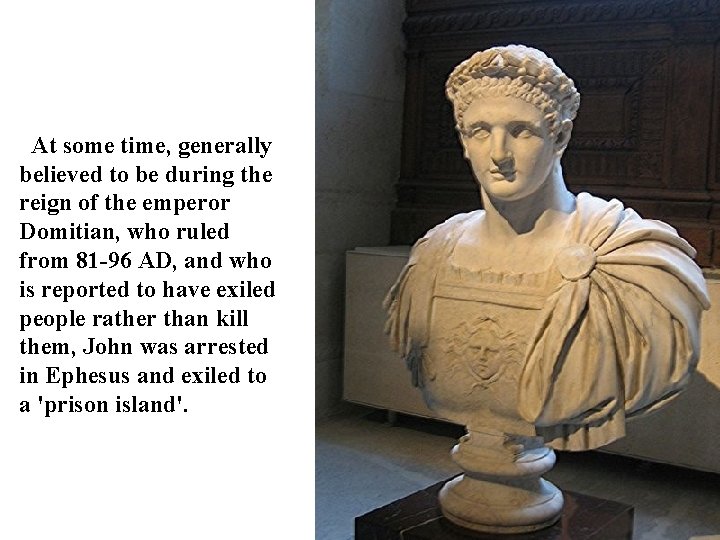 At some time, generally believed to be during the reign of the emperor Domitian,