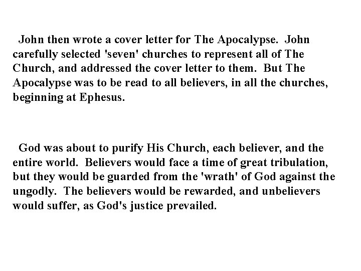 John then wrote a cover letter for The Apocalypse. John carefully selected 'seven' churches