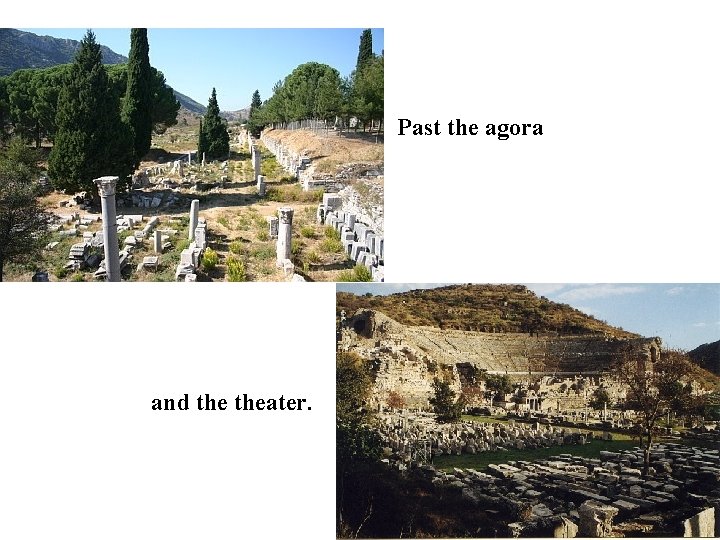 Past the agora and theater. 