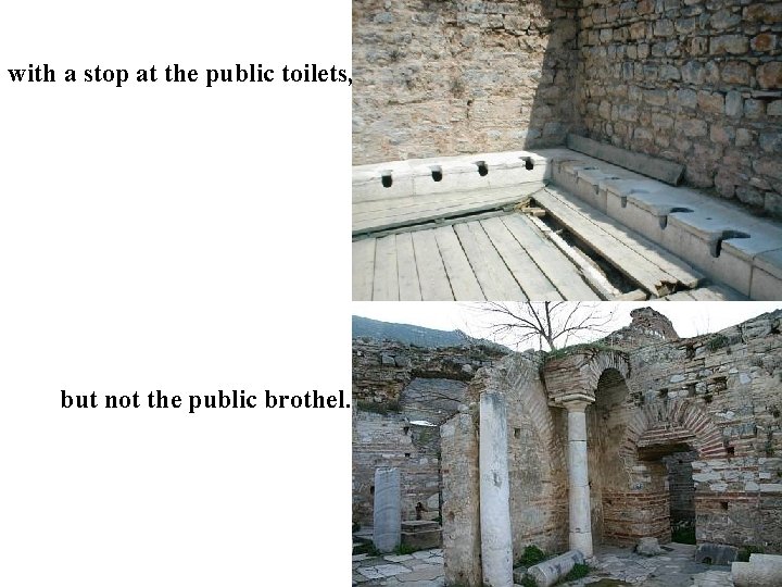 with a stop at the public toilets, but not the public brothel. 