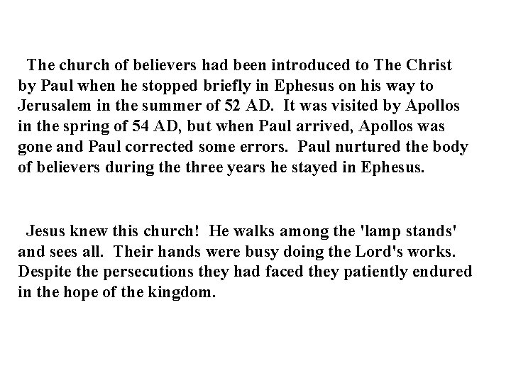 The church of believers had been introduced to The Christ by Paul when he