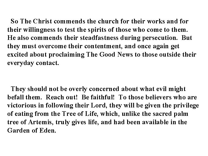 So The Christ commends the church for their works and for their willingness to