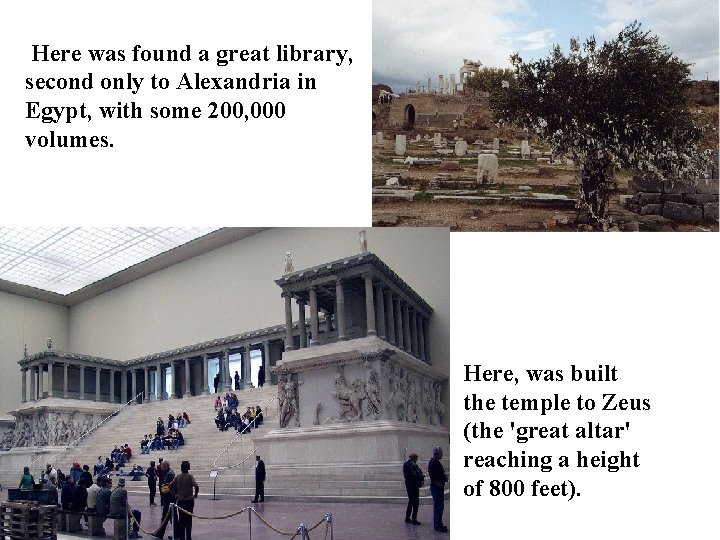 Here was found a great library, second only to Alexandria in Egypt, with some