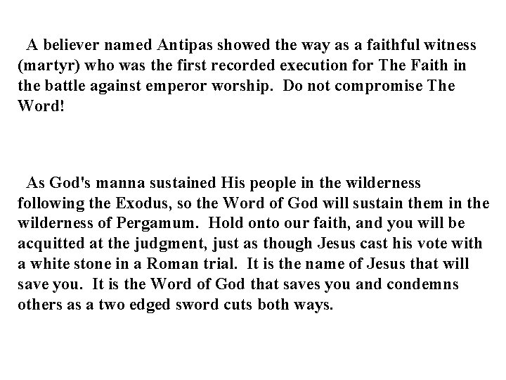 A believer named Antipas showed the way as a faithful witness (martyr) who was