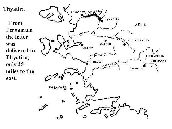 Thyatira From Pergamum the letter was delivered to Thyatira, only 35 miles to the