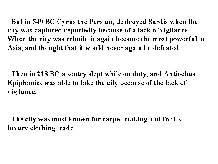 But in 549 BC Cyrus the Persian, destroyed Sardis when the city was captured