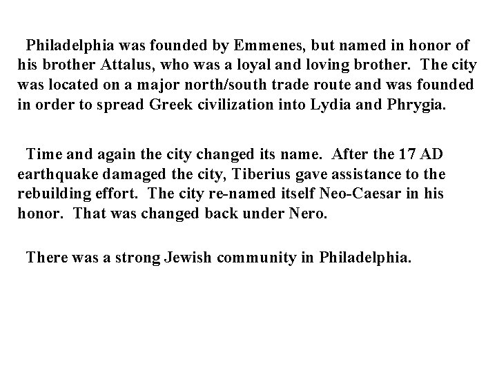 Philadelphia was founded by Emmenes, but named in honor of his brother Attalus, who