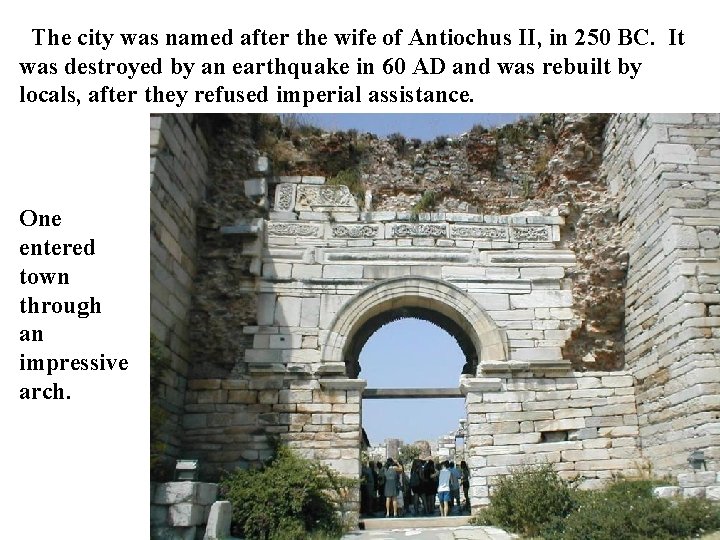 The city was named after the wife of Antiochus II, in 250 BC. It
