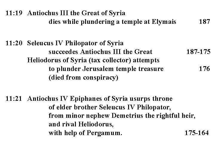 11: 19 Antiochus III the Great of Syria dies while plundering a temple at