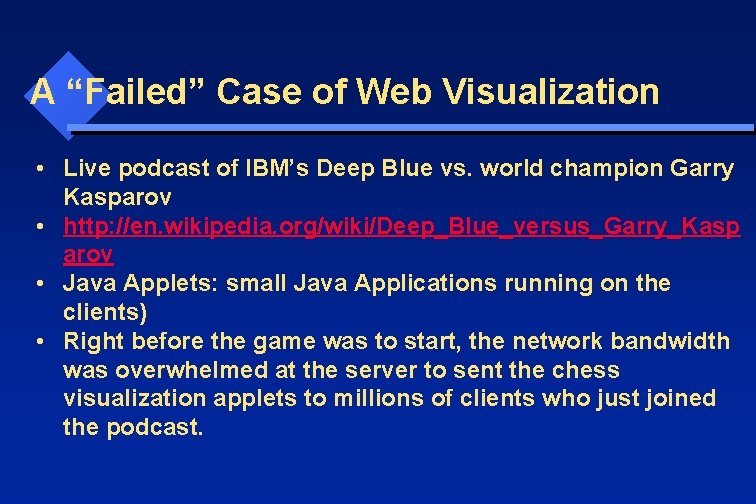 A “Failed” Case of Web Visualization • Live podcast of IBM’s Deep Blue vs.
