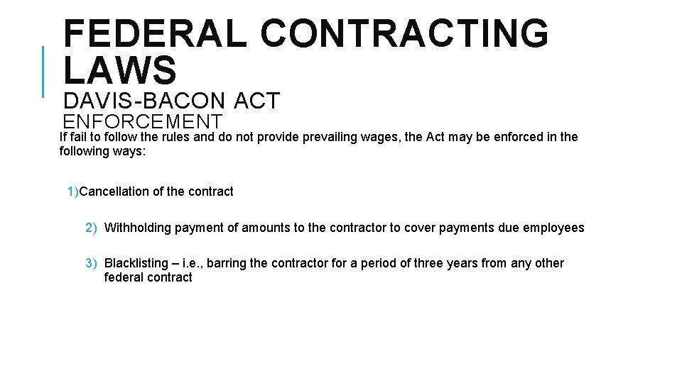 FEDERAL CONTRACTING LAWS DAVIS-BACON ACT ENFORCEMENT If fail to follow the rules and do