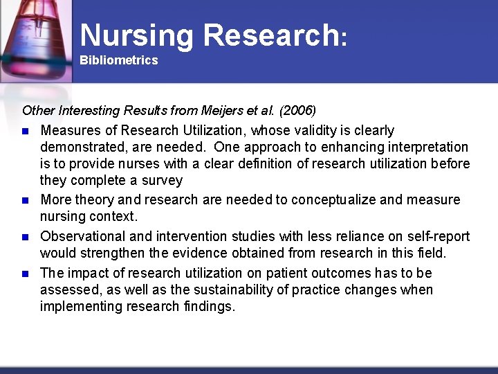 Nursing Research: Bibliometrics Other Interesting Results from Meijers et al. (2006) n n Measures