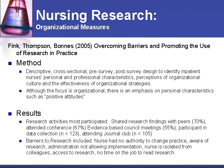 Nursing Research: Organizational Measures Fink, Thompson, Bonnes (2005) Overcoming Barriers and Promoting the Use