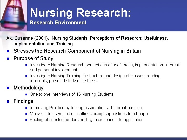Nursing Research: Research Environment Ax, Susanne (2001). Nursing Students’ Perceptions of Research: Usefulness, Implementation