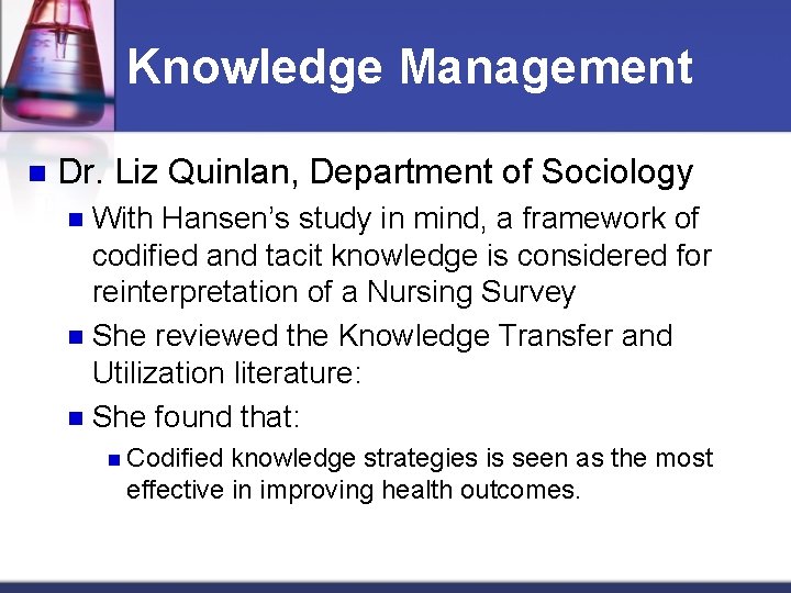 Knowledge Management n Dr. Liz Quinlan, Department of Sociology With Hansen’s study in mind,