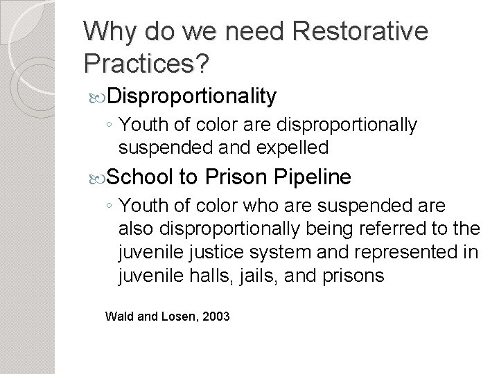 Why do we need Restorative Practices? Disproportionality ◦ Youth of color are disproportionally suspended