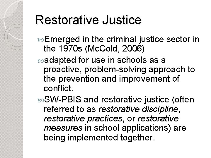 Restorative Justice Emerged in the criminal justice sector in the 1970 s (Mc. Cold,