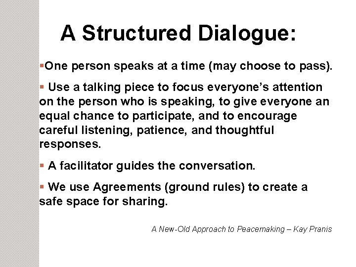 A Structured Dialogue: One person speaks at a time (may choose to pass). Use