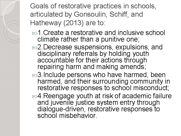Goals of restorative practices in schools, articulated by Gonsoulin, Schiff, and Hatheway (2013) are