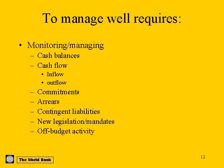 To manage well requires: • Monitoring/managing – Cash balances – Cash flow • Inflow