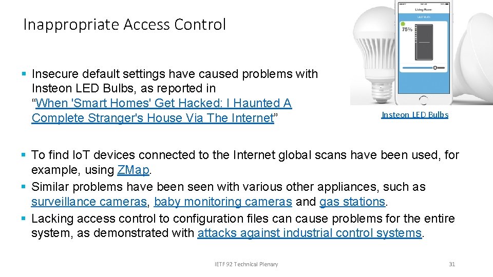 Inappropriate Access Control § Insecure default settings have caused problems with Insteon LED Bulbs,