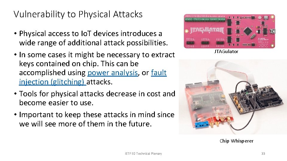 Vulnerability to Physical Attacks • Physical access to Io. T devices introduces a wide