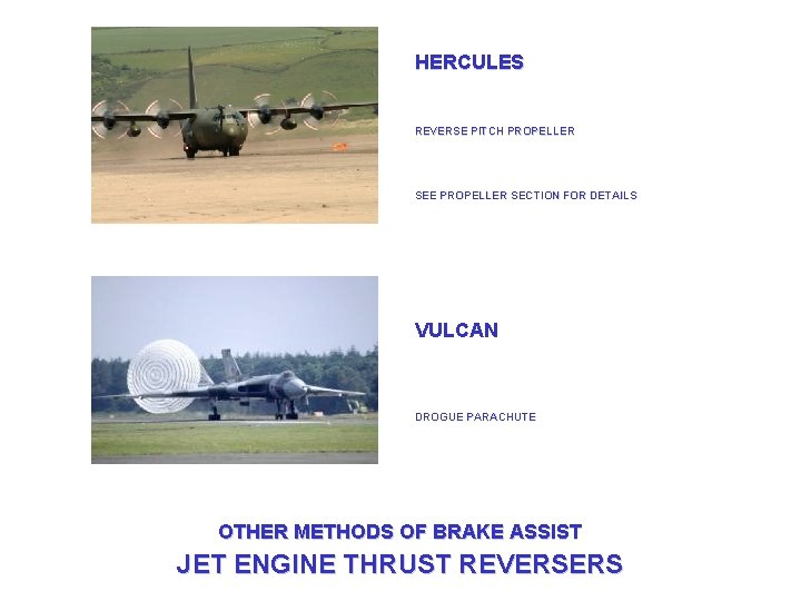 HERCULES REVERSE PITCH PROPELLER SEE PROPELLER SECTION FOR DETAILS VULCAN DROGUE PARACHUTE OTHER METHODS