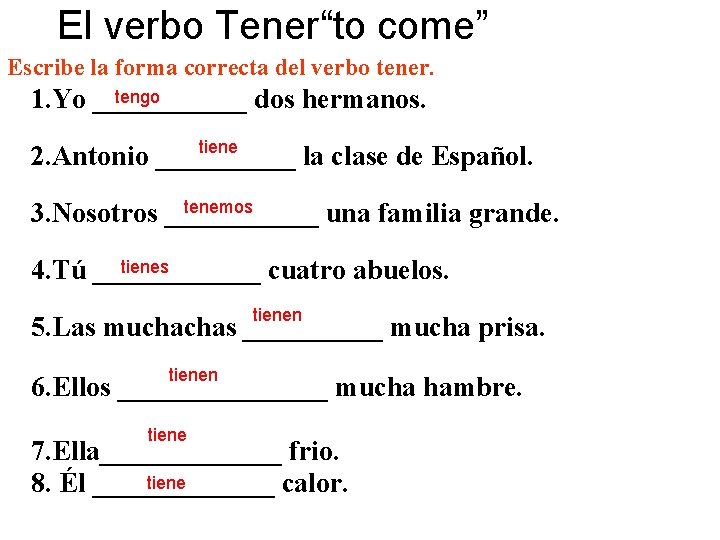 The Verb Venir to come The Verb Tener