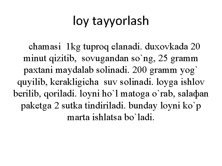 loy tayyorlash chamasi 1 kg tuproq elanadi. duxovkada 20 minut qizitib, sovugandan so`ng, 25 loy tayyorlash chamasi 1 kg tuproq elanadi. duxovkada 20 minut qizitib, sovugandan so`ng, 25