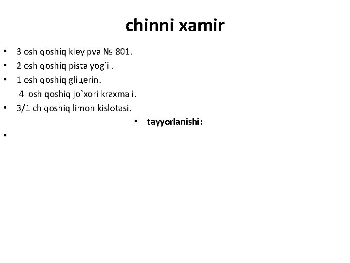 chinni xamir • 3 osh qoshiq kley pva № 801. • 2 osh qoshiq chinni xamir • 3 osh qoshiq kley pva № 801. • 2 osh qoshiq