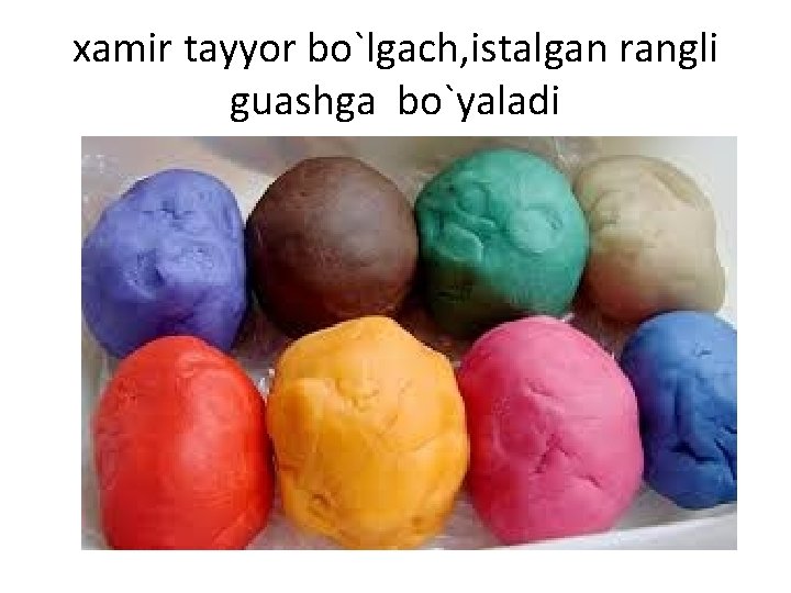 xamir tayyor bo`lgach, istalgan rangli guashga bo`yaladi xamir tayyor bo`lgach, istalgan rangli guashga bo`yaladi