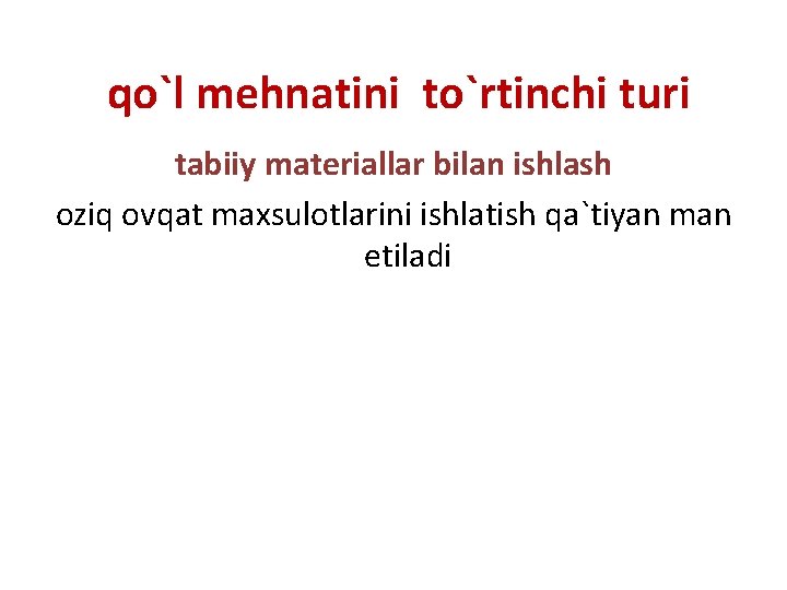 qo`l mehnatini to`rtinchi turi tabiiy materiallar bilan ishlash oziq ovqat maxsulotlarini ishlatish qa`tiyan man qo`l mehnatini to`rtinchi turi tabiiy materiallar bilan ishlash oziq ovqat maxsulotlarini ishlatish qa`tiyan man