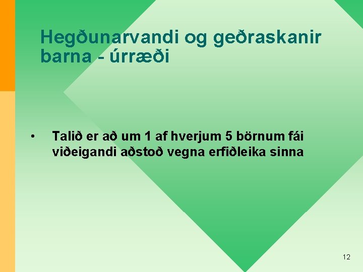 Hegðunarvandi og geðraskanir barna - úrræði • Talið er að um 1 af hverjum