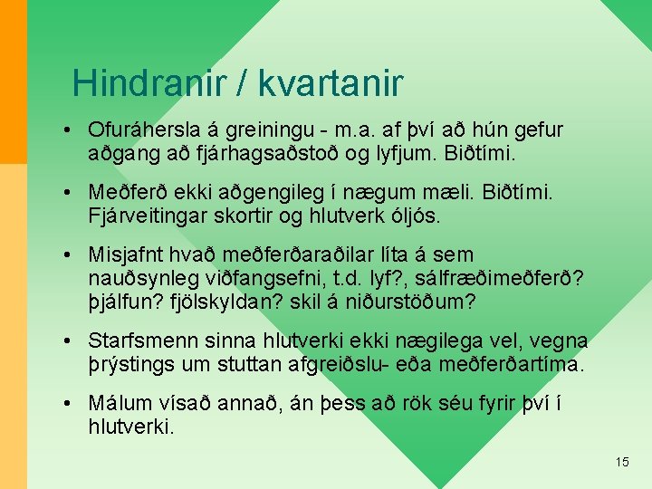 Hindranir / kvartanir • Ofuráhersla á greiningu - m. a. af því að hún
