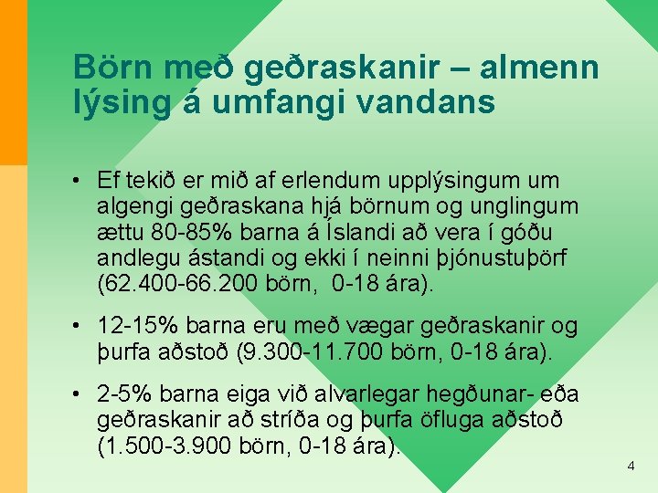 Börn með geðraskanir – almenn lýsing á umfangi vandans • Ef tekið er mið