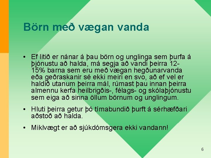 Börn með vægan vanda • Ef litið er nánar á þau börn og unglinga