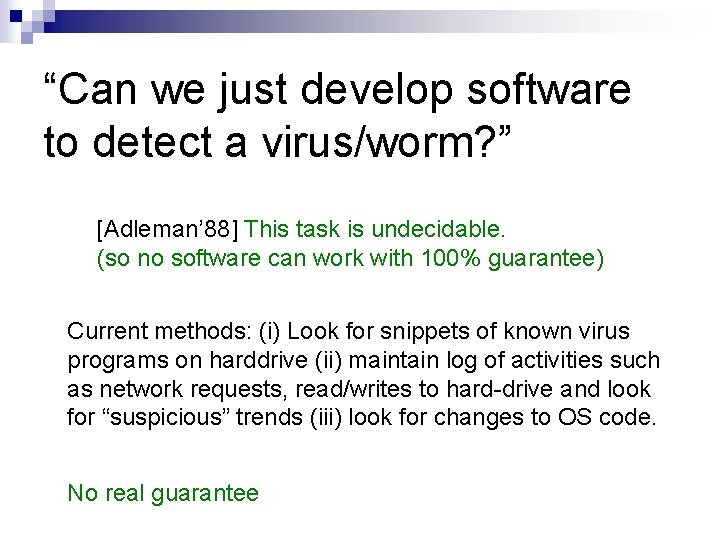 “Can we just develop software to detect a virus/worm? ” [Adleman’ 88] This task