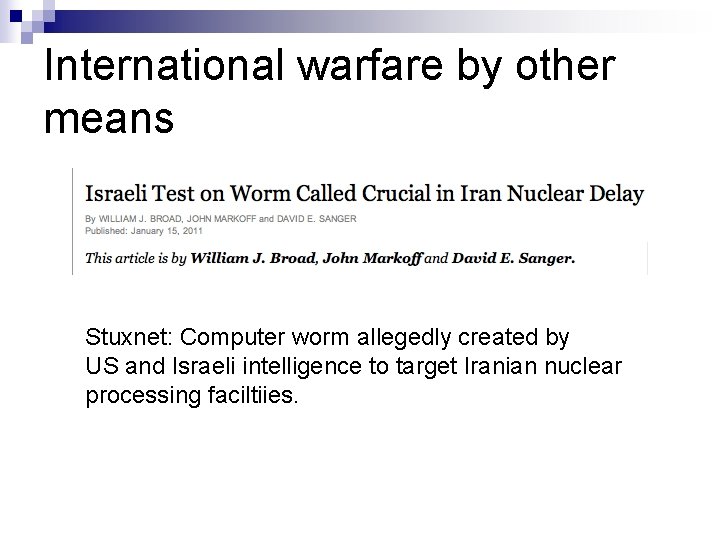International warfare by other means Stuxnet: Computer worm allegedly created by US and Israeli