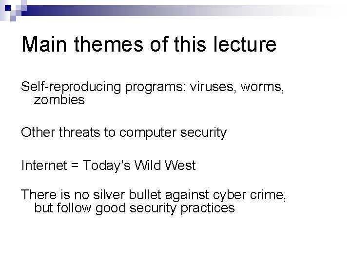 Main themes of this lecture Self-reproducing programs: viruses, worms, zombies Other threats to computer