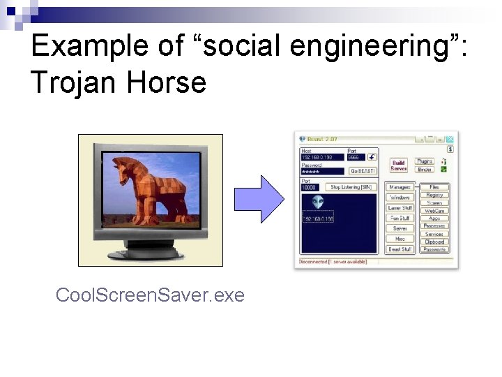 Example of “social engineering”: Trojan Horse Cool. Screen. Saver. exe 