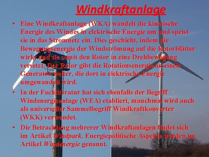 Windkraftanlage • Eine Windkraftanlage (WKA) wandelt die kinetische Energie des Windes in elektrische Energie