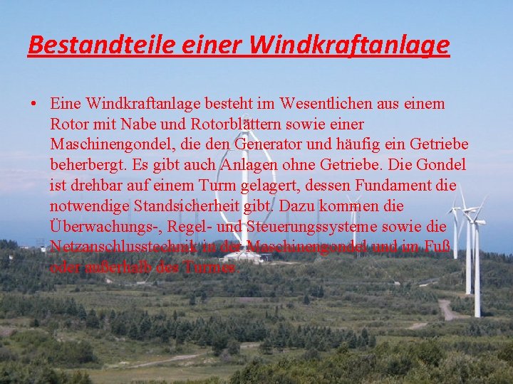 Bestandteile einer Windkraftanlage • Eine Windkraftanlage besteht im Wesentlichen aus einem Rotor mit Nabe