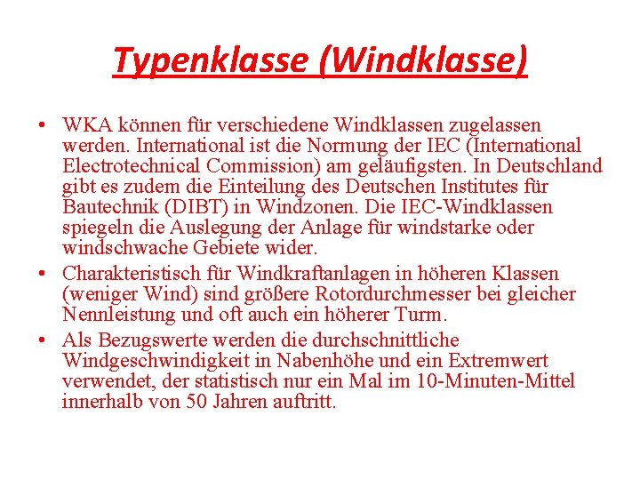 Typenklasse (Windklasse) • WKA können für verschiedene Windklassen zugelassen werden. International ist die Normung