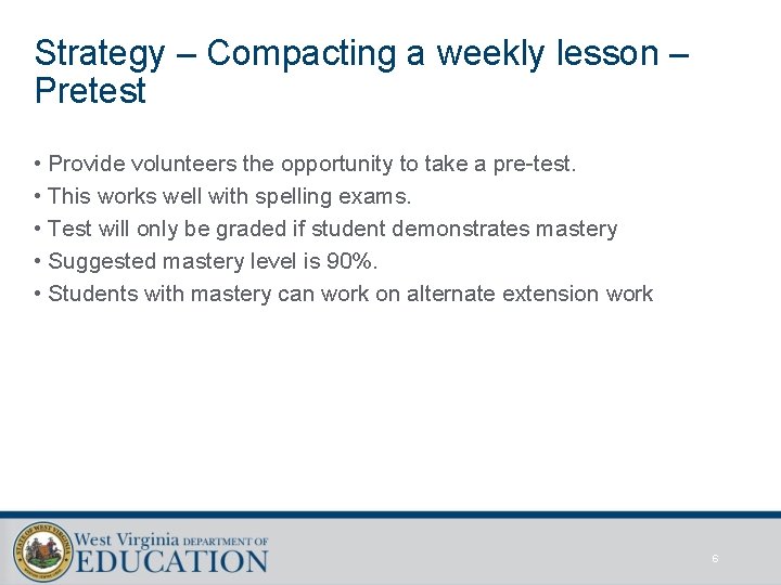 Strategy – Compacting a weekly lesson – Pretest • Provide volunteers the opportunity to