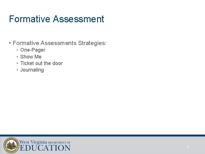 Formative Assessment • Formative Assessments Strategies: • • One-Pager Show Me Ticket out the